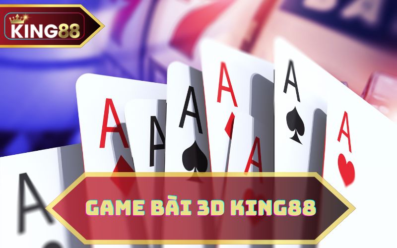 SẢNH GAME BÀI 3D KING88